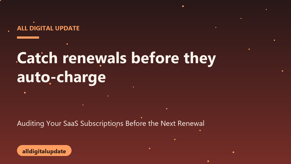 Checklist for catching software renewals before they auto-charge